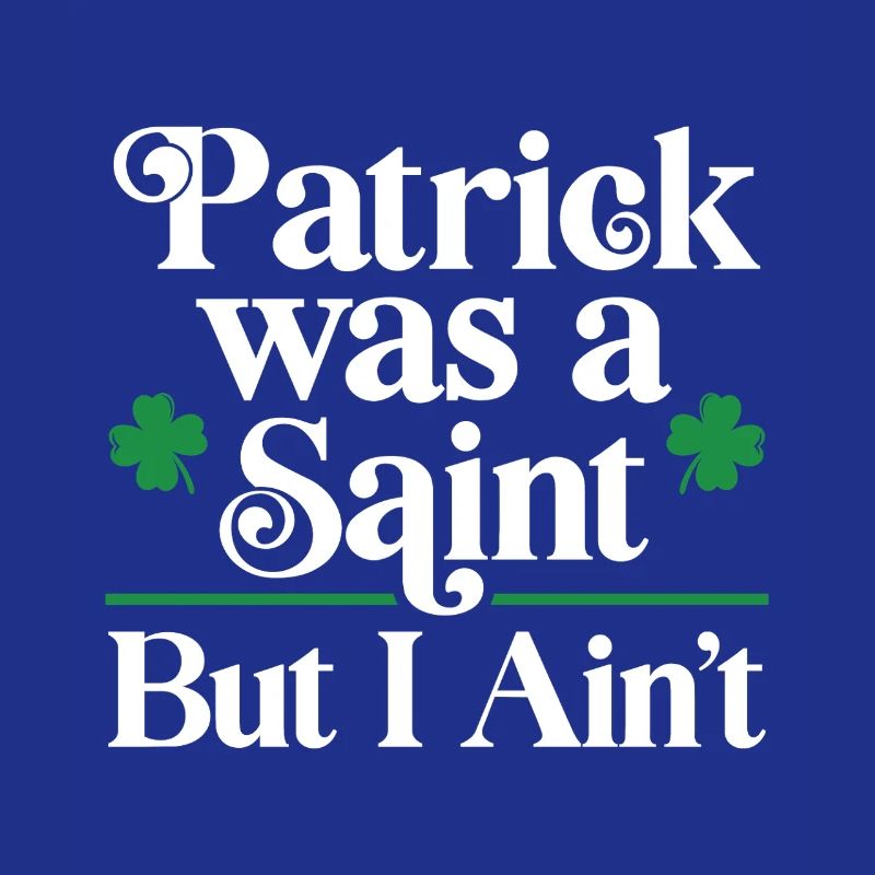 Patrick était un Saint, mais pas moi