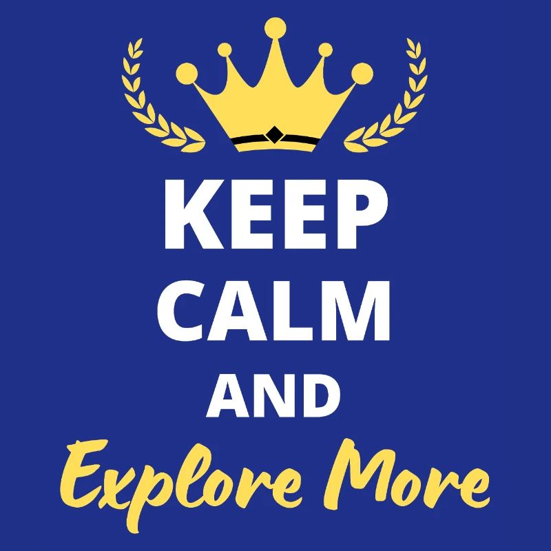 Keep Calm and Explore More