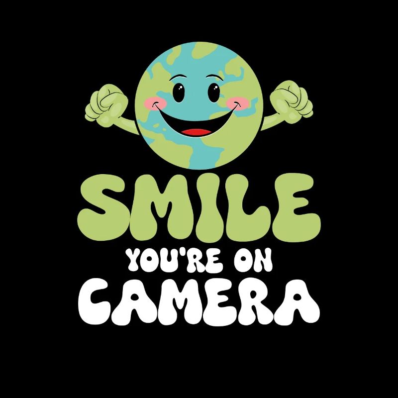 Smile You're On Camera Planet Environmental Earth