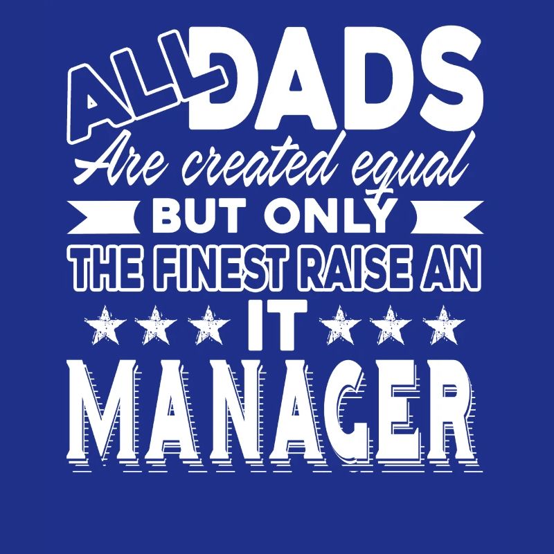 IT Manager IT Manager Dad