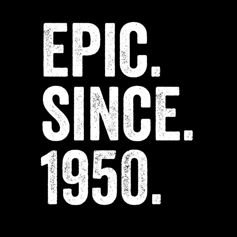 Epic Since 1950 Birth Year Birthday