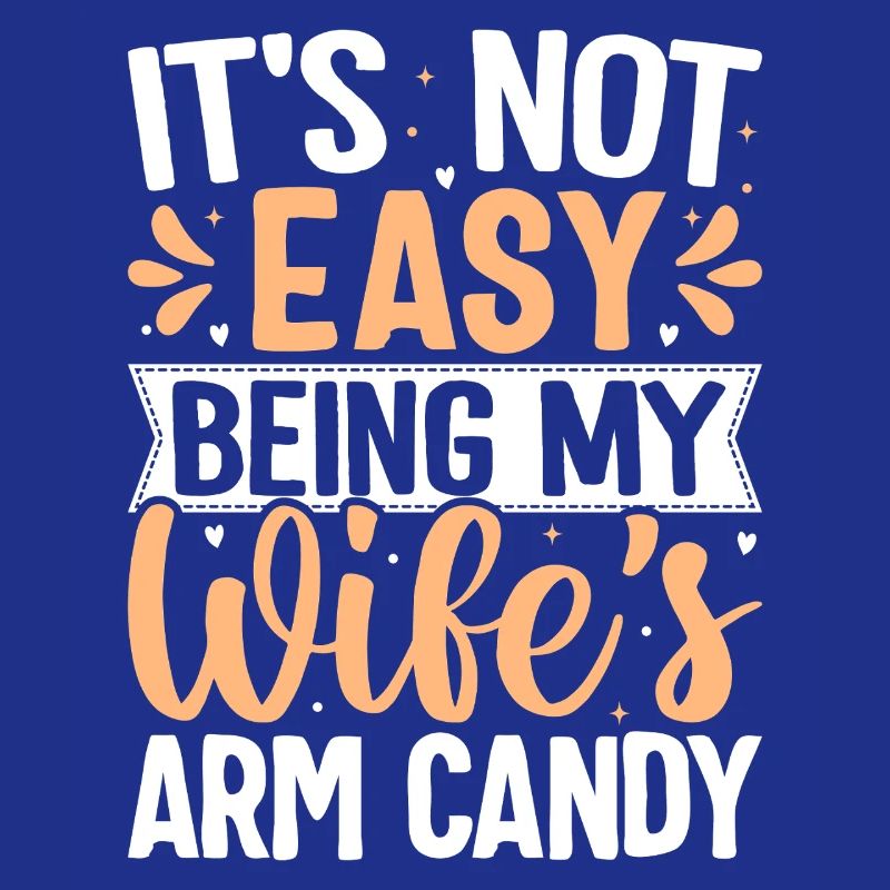 Funny Arm Candy Husband Saying Design