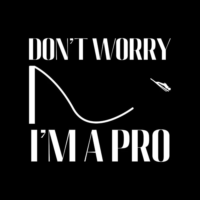 Don't Worry I'm a Pro - Skispringen Humor