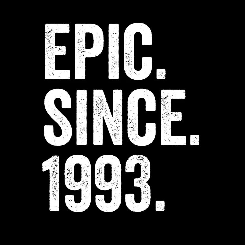 Epic Since 1993 Birth Year Birthday