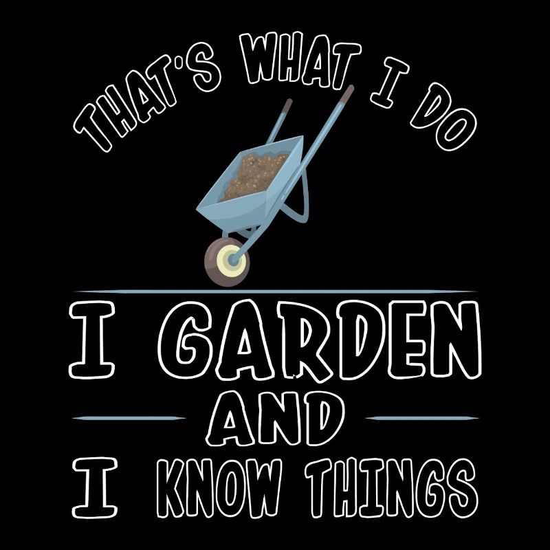 Gardening Garden And Know Things Funny Gardener