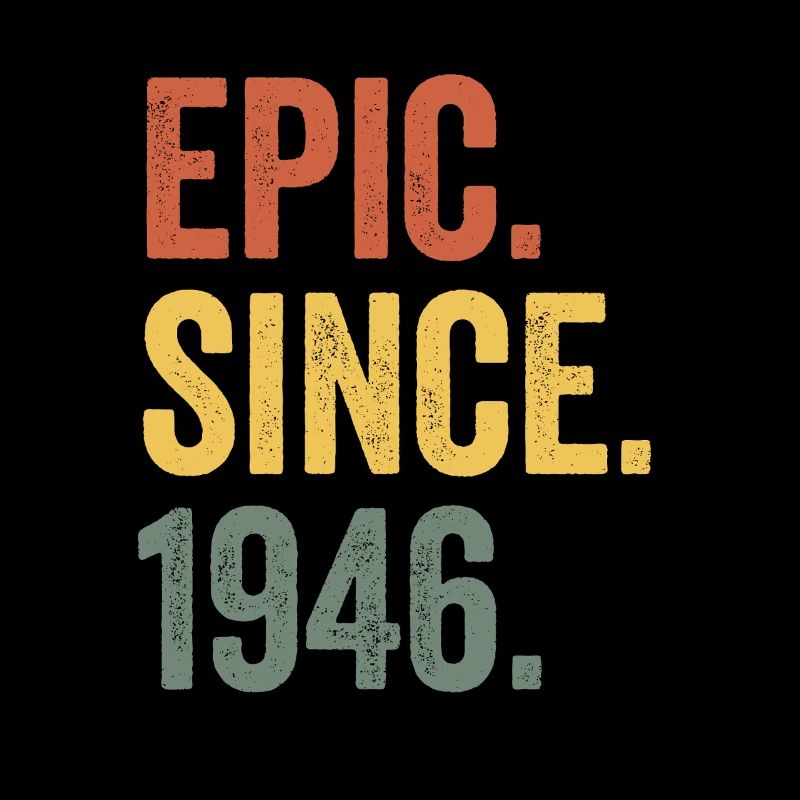 Epic Since 1946 Birth Year Birthday