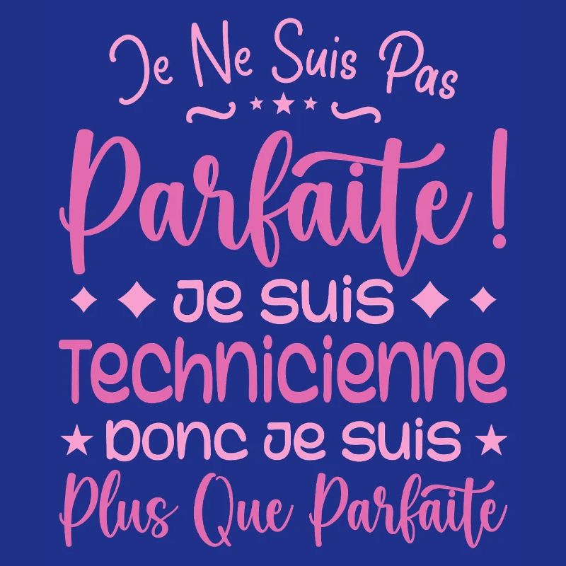 Une Technicienne plus que parfaite, métier de rêve