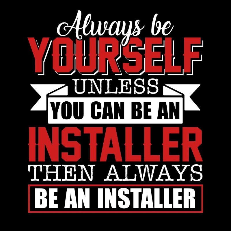 Installer Always Be An Installer