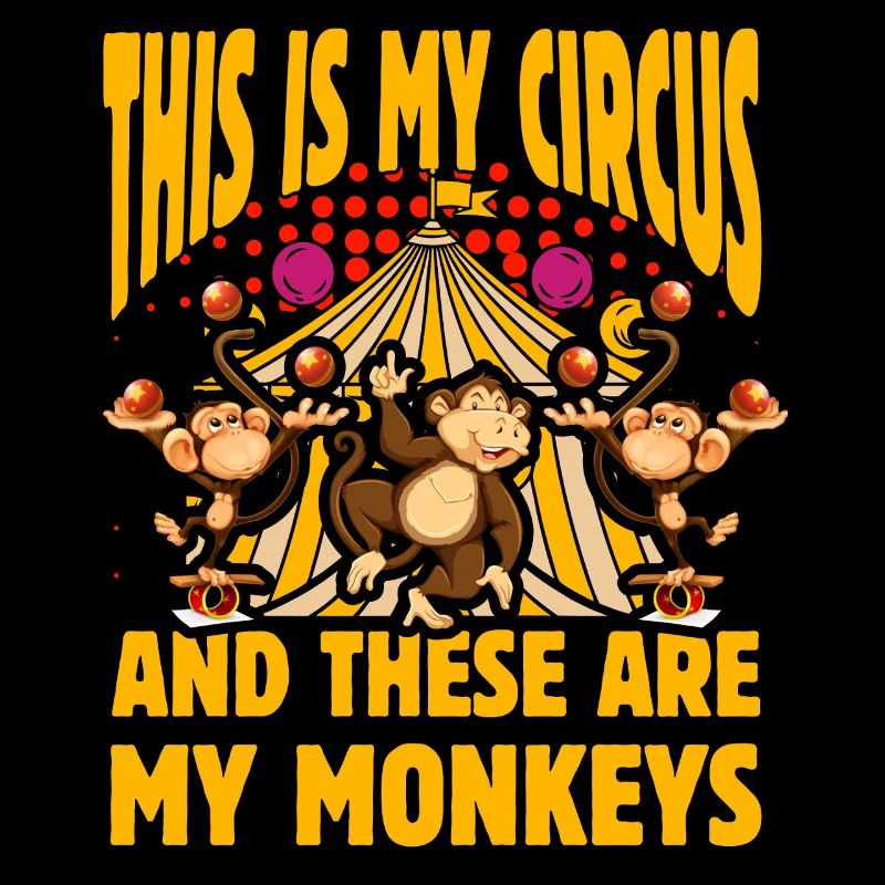 C’est mon cirque et ce sont mes singes