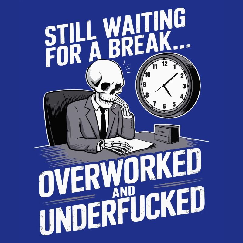 Overworked Skeleton – Tired Office Worker Humor