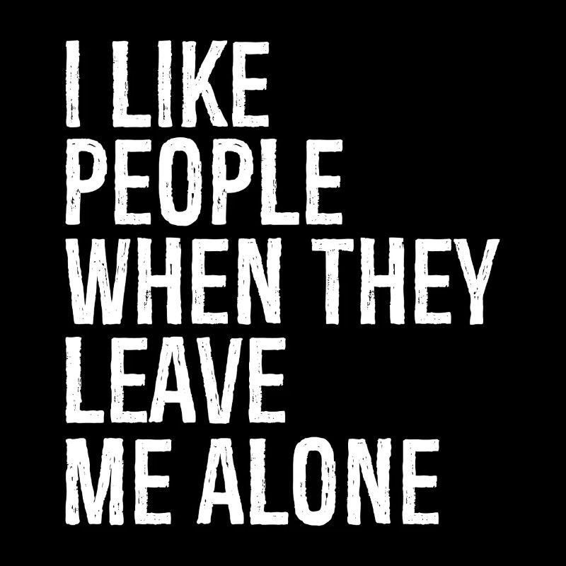 I like people when they leave me alone