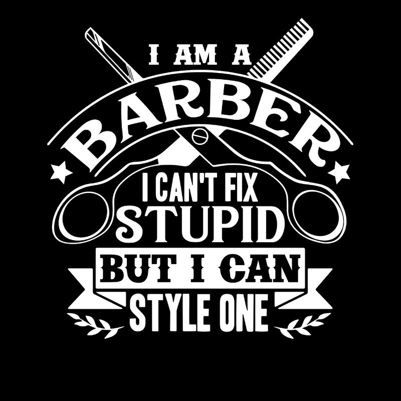 Barber I Can't Fix Stupid