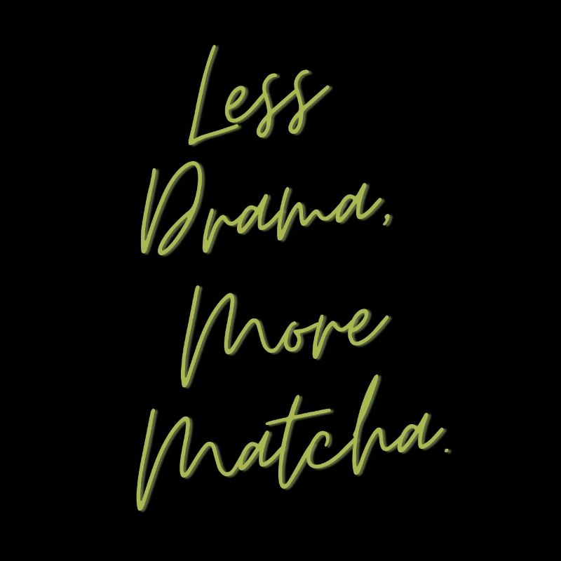 Less Drama, More Matcha – Lustiges Tee Geschenk