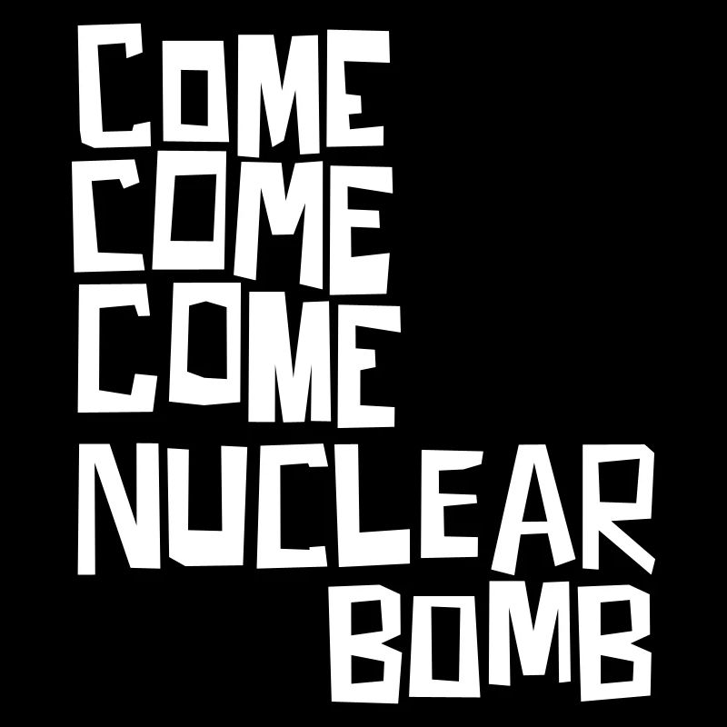 Venez, venez, venez bombe nucléaire