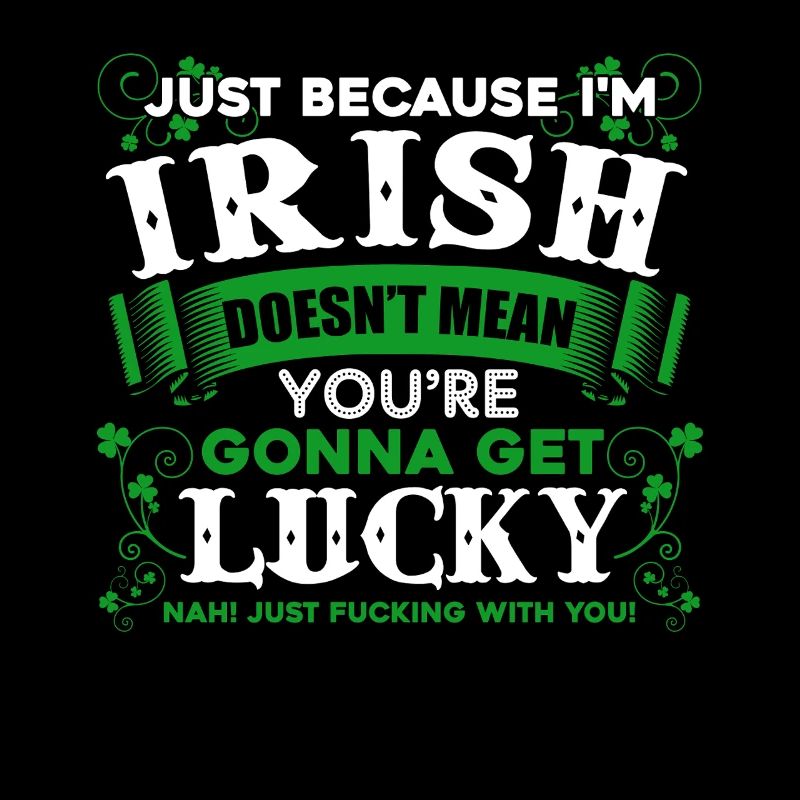 St Patrick's Day I am Lucky Irish