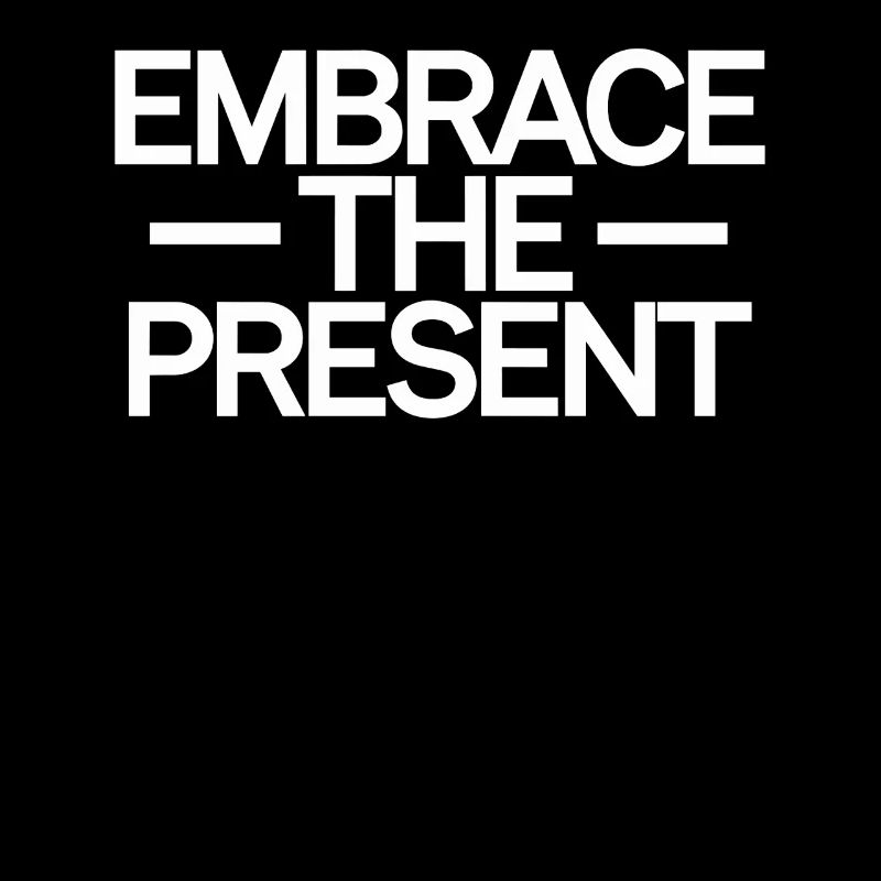 Embrasse le présent Inspirant