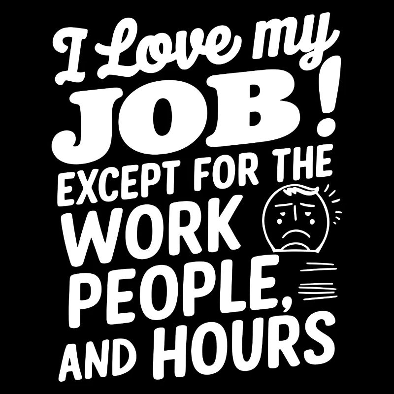 J’aime mon travail, sauf pour les heures de travail