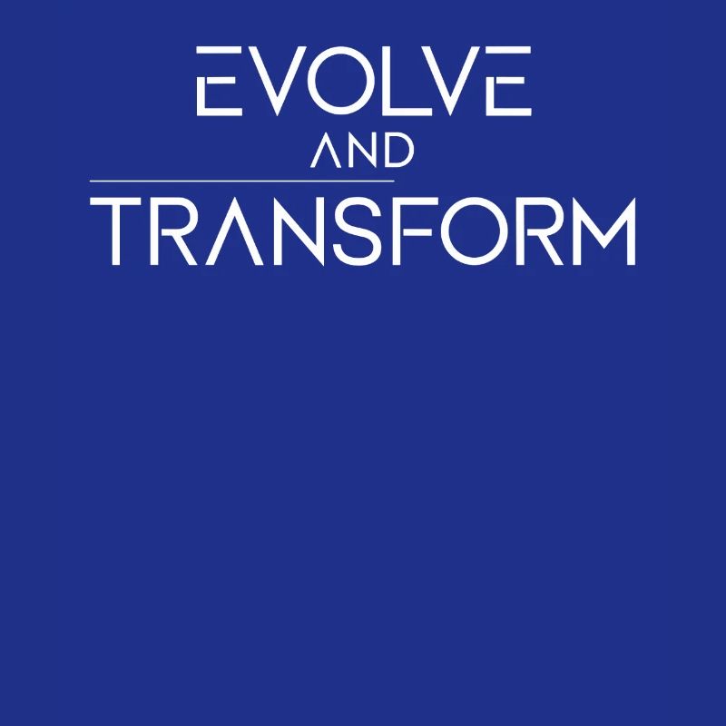 Evolve And Transform Inspirational