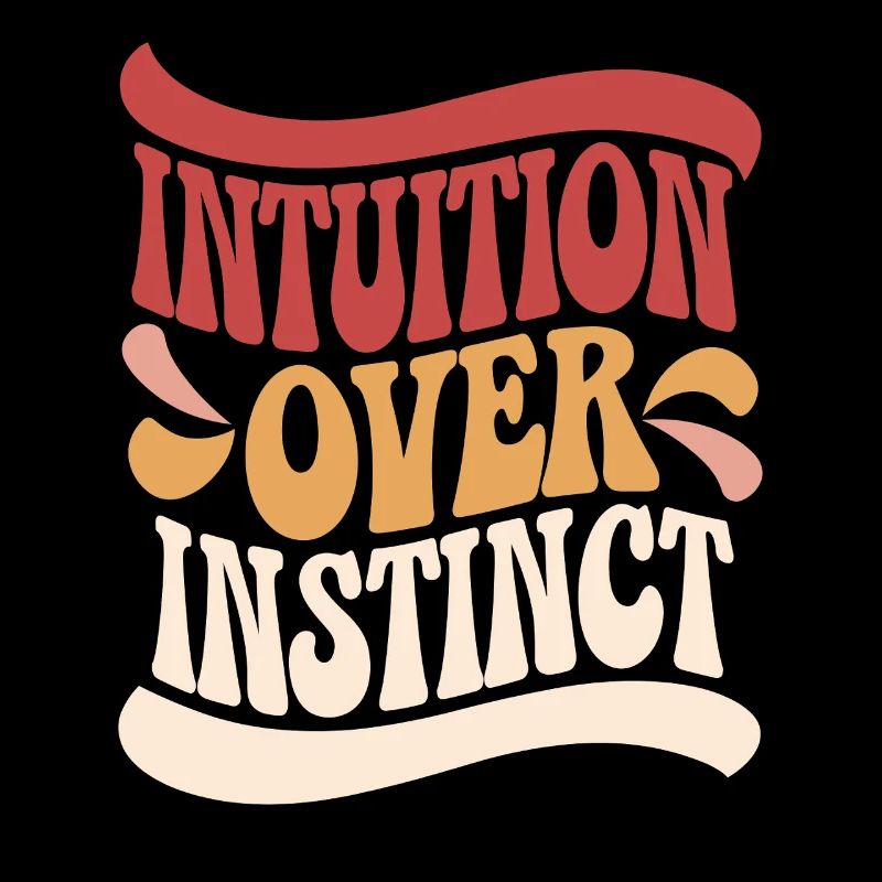 Intuition over instinct Inspirational