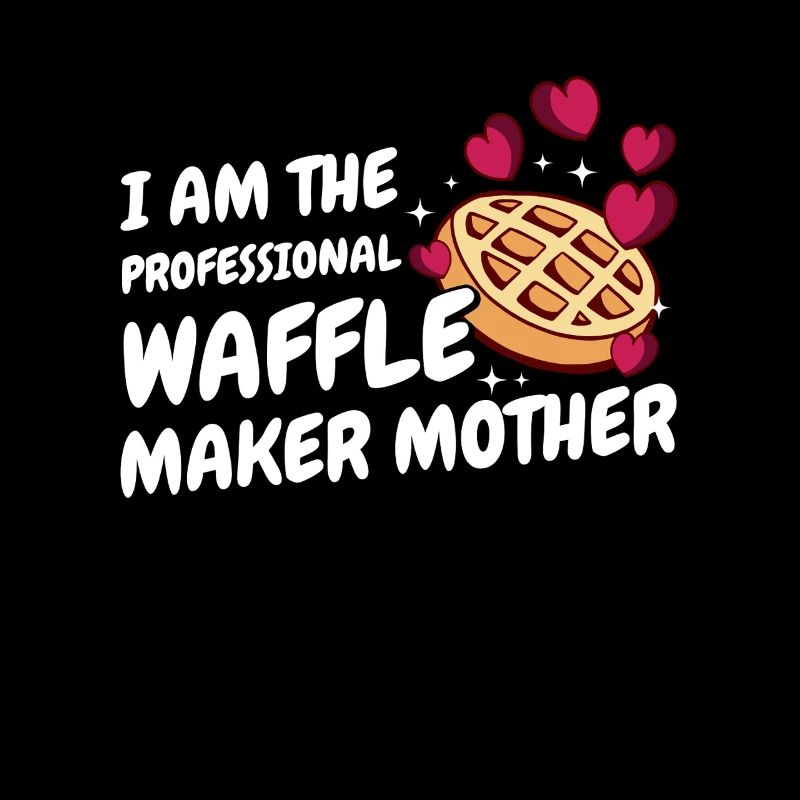 I Am The Professional Waffle Maker Mother