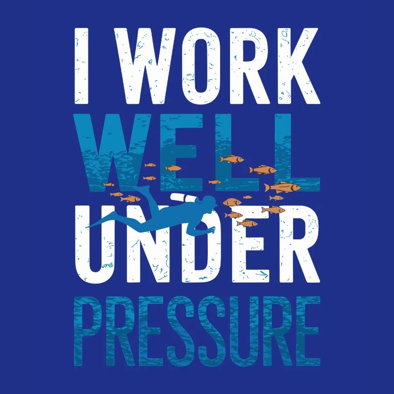 Diving I Work Well Under Pressure Diver Diving