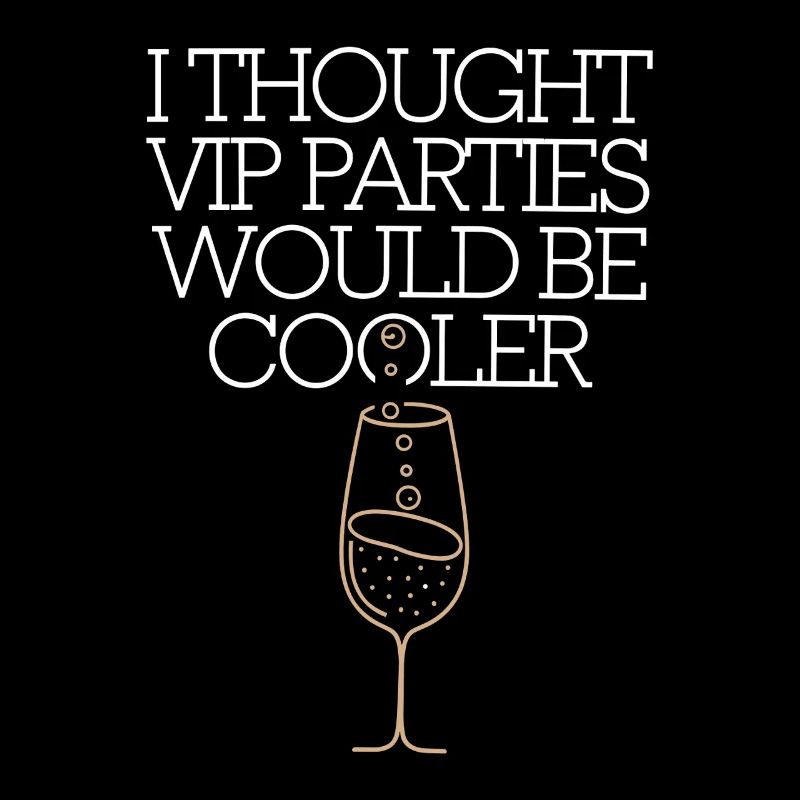 I Thought VIP Parties Would Be Cooler Irony VIP