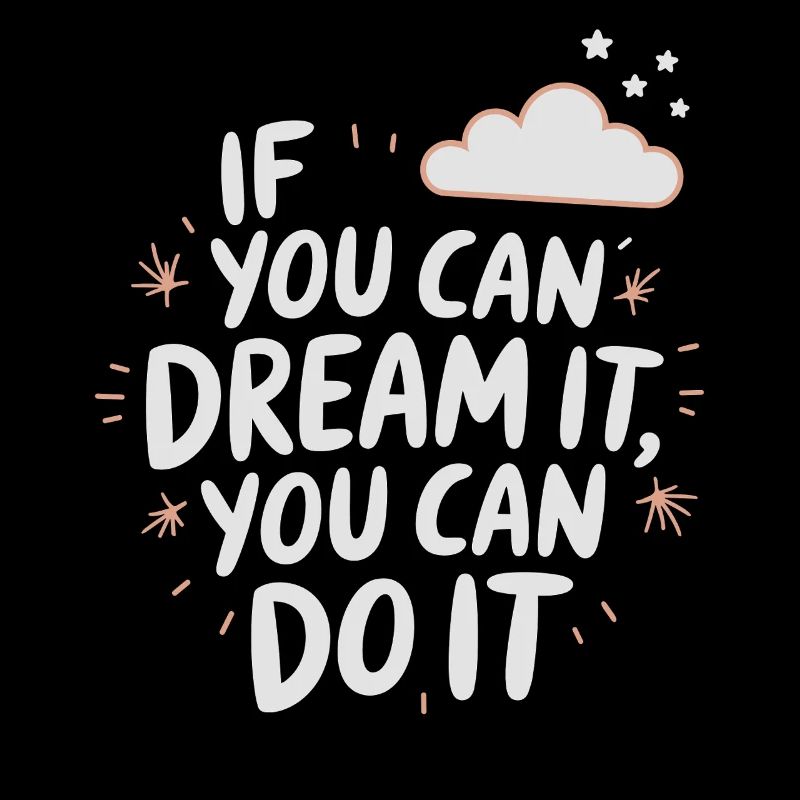 If You Can Dream It You Can Do It Goals Motivation