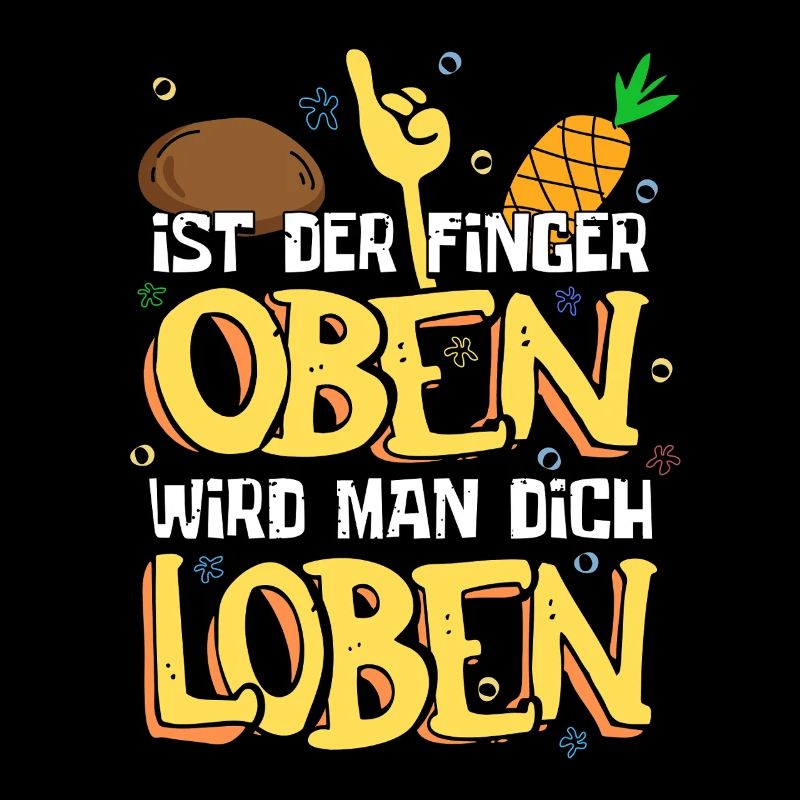 Ist der Finger oben wird man dich loben Spruch