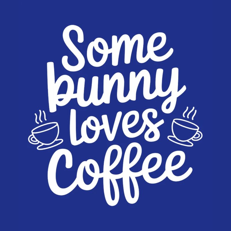 Easter Coffee Saying Bunny Coffee Easter