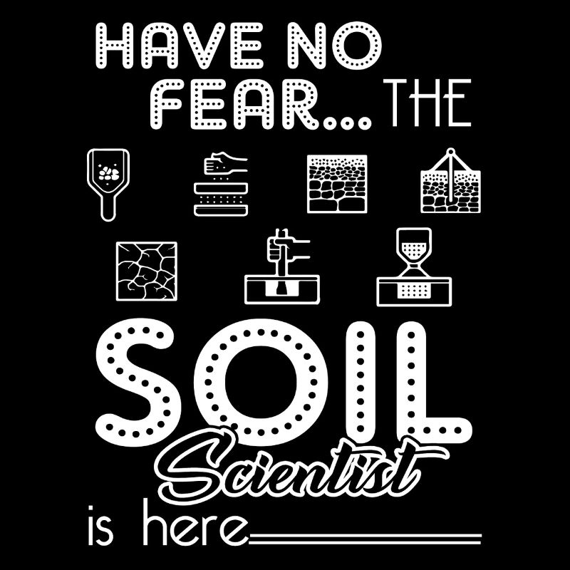 Soil Scientist Have No Fear