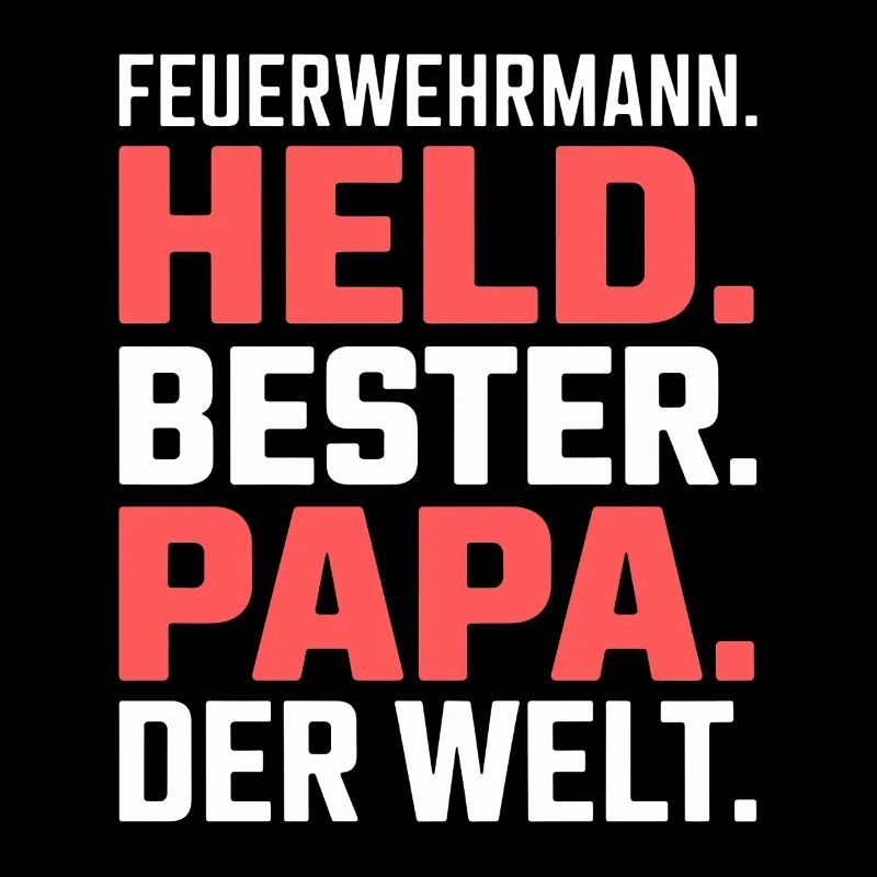 Firefighter Hero Best Dad World Firefighter Dad
