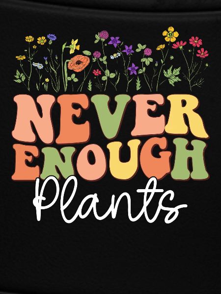 Never Enough Plants