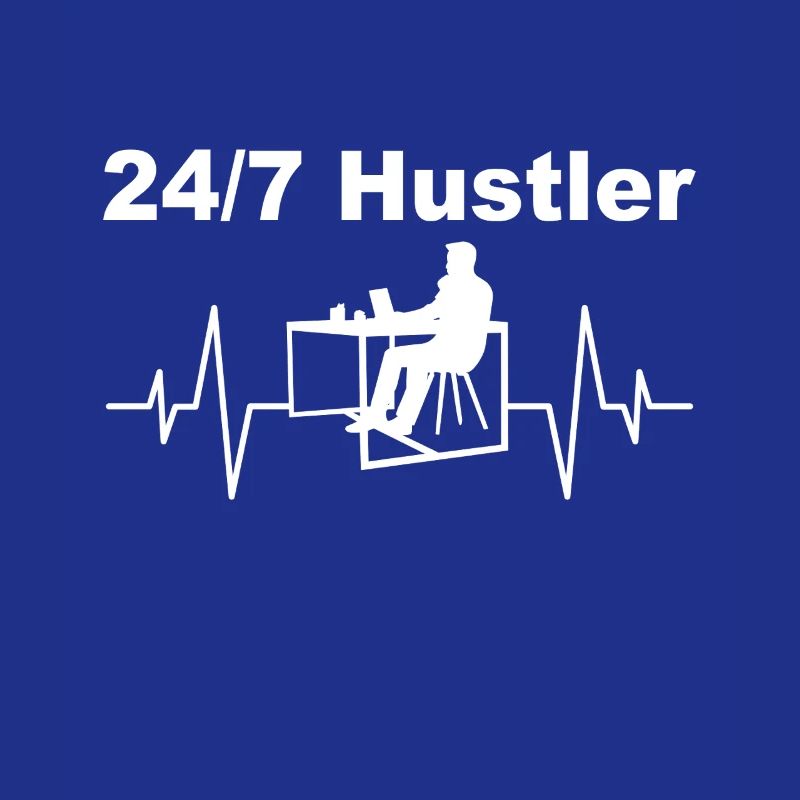 24/7 Hustler – Work Mode On