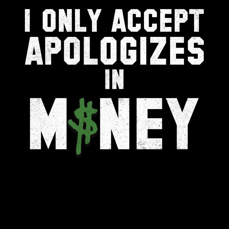 Only accept money as an apology