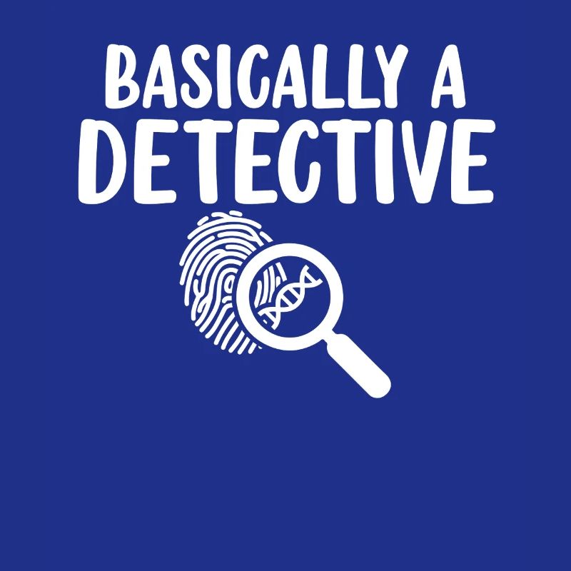 Basically A Detective Forensic Scientist Funny