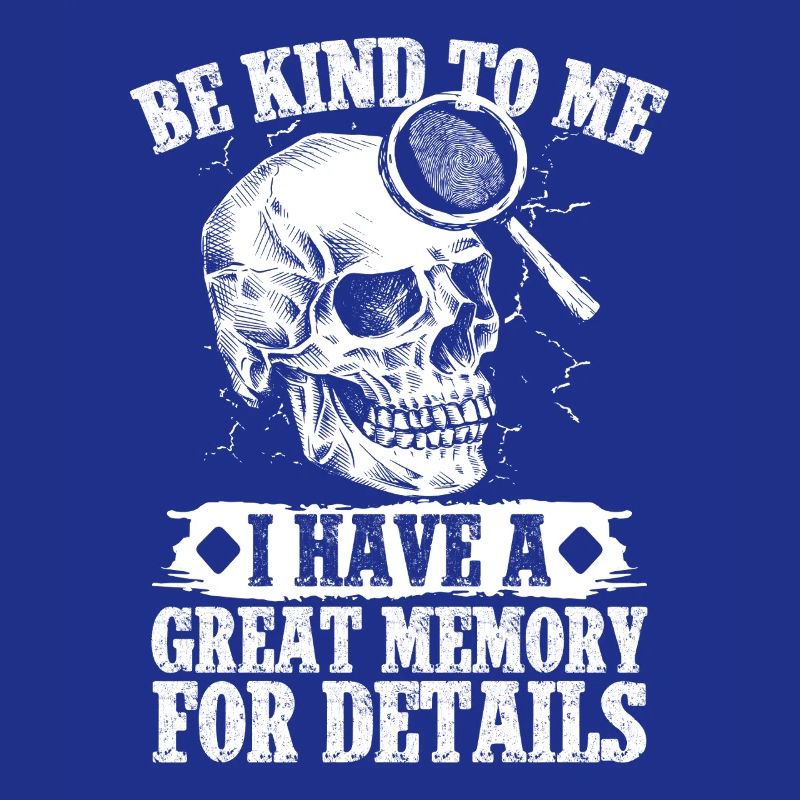 Forensic Analyst Be Kind Have A Great Memory Squad