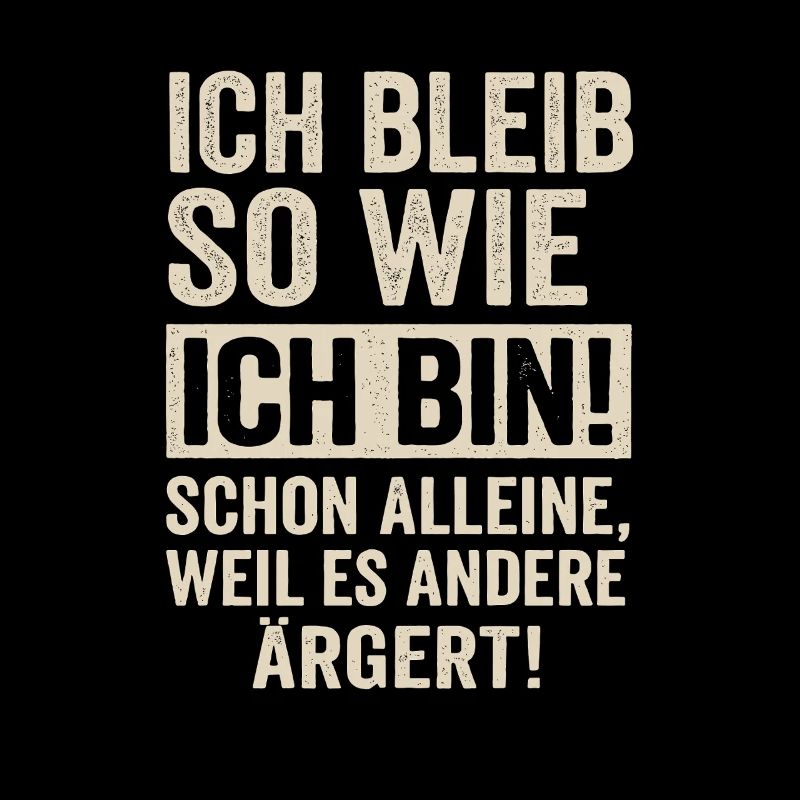 Ich bleib so wie ich bin – Frecher Spruch