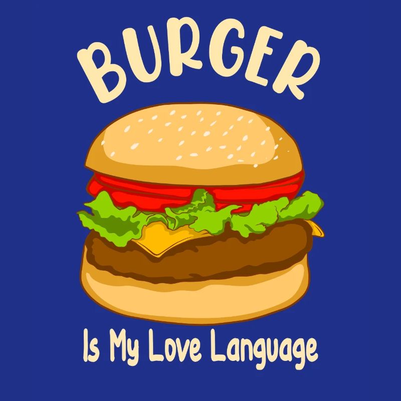 Burger is My Love Language - Food Design