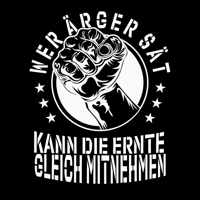 Wer Ärger sät, kann die Ernte gleich mitnehmen