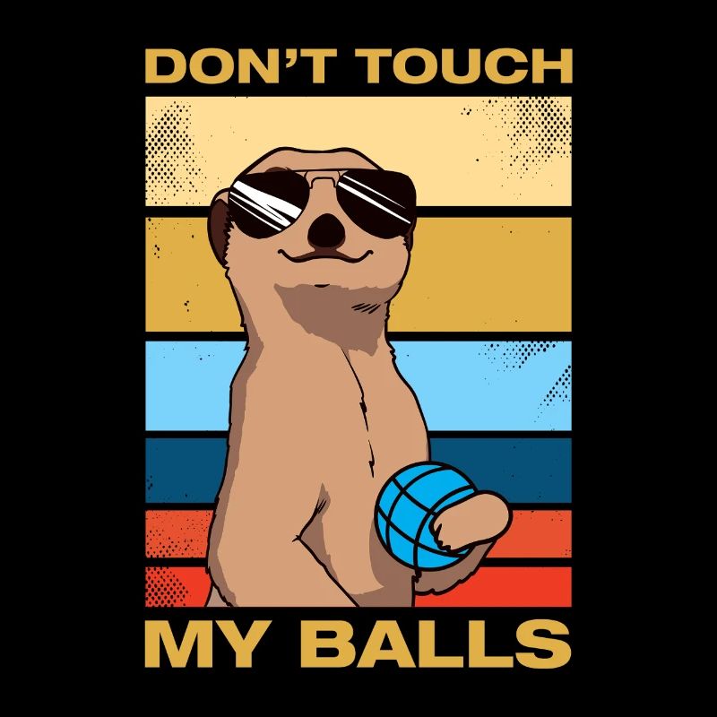Don't touch my balls Petanque Boule Boule Player