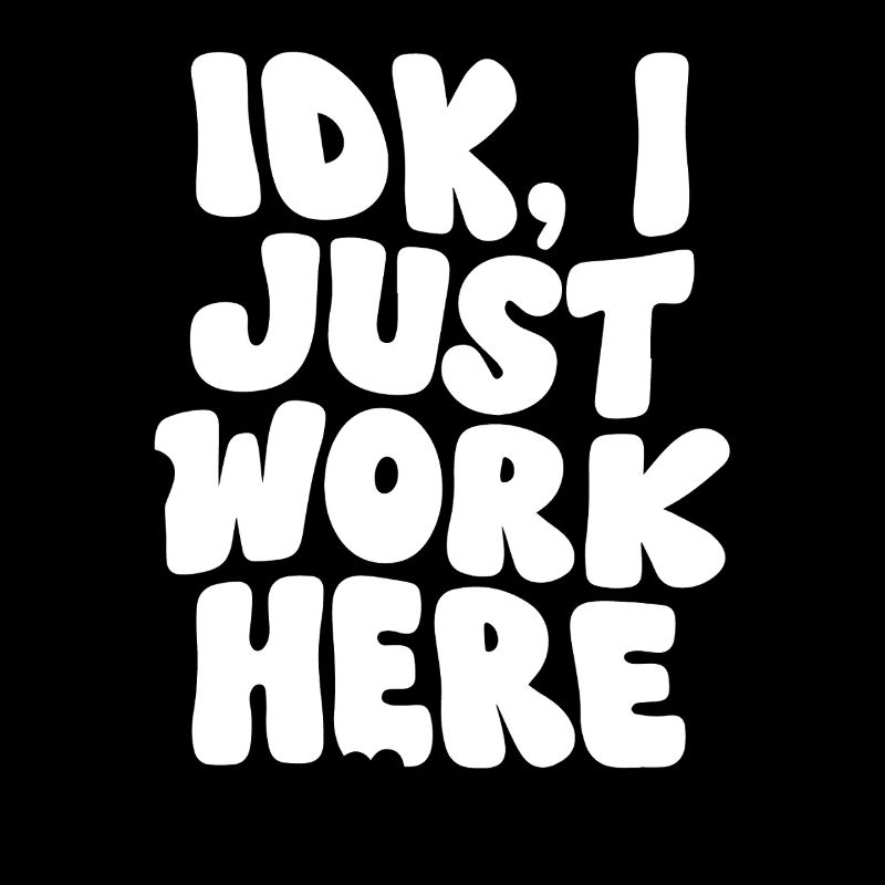 IDK Ich arbeite nur hier, mutiges Statement-Design