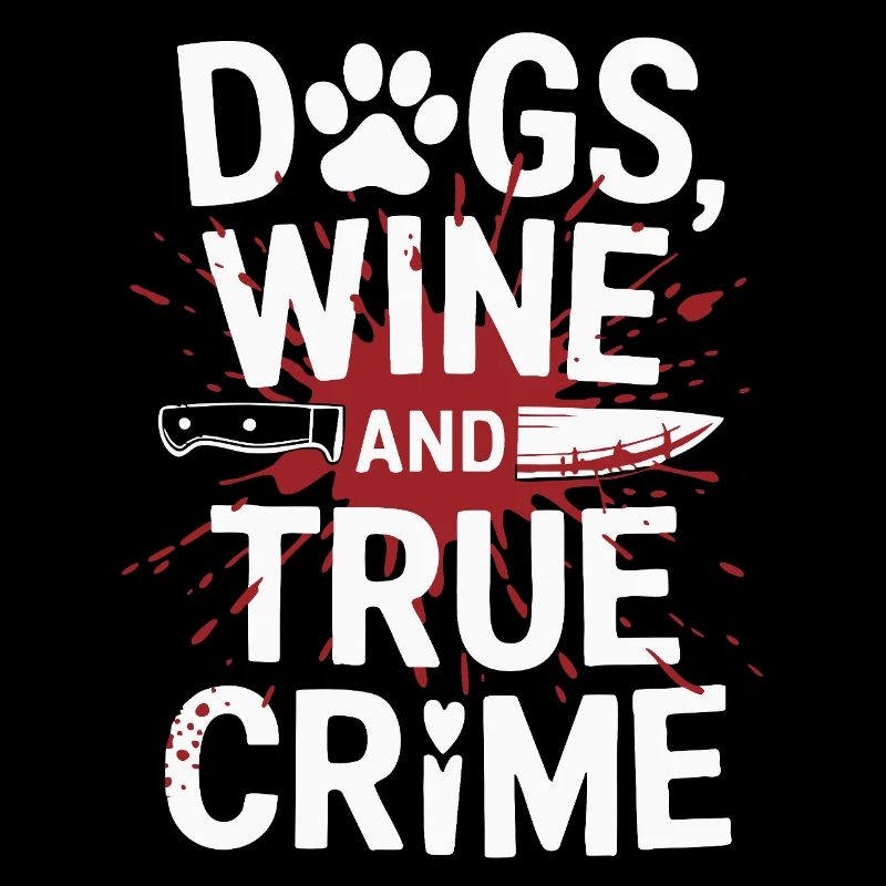 Chiens, vin et true crime – Funny Design