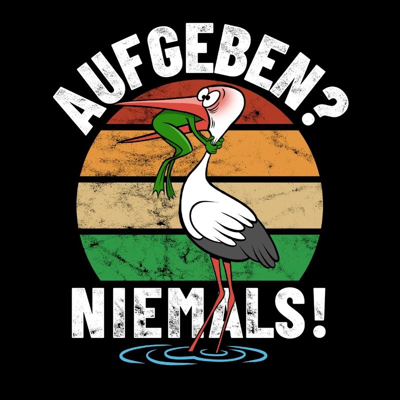 Frosch und Storch - Aufgeben? Niemals! - Spruch