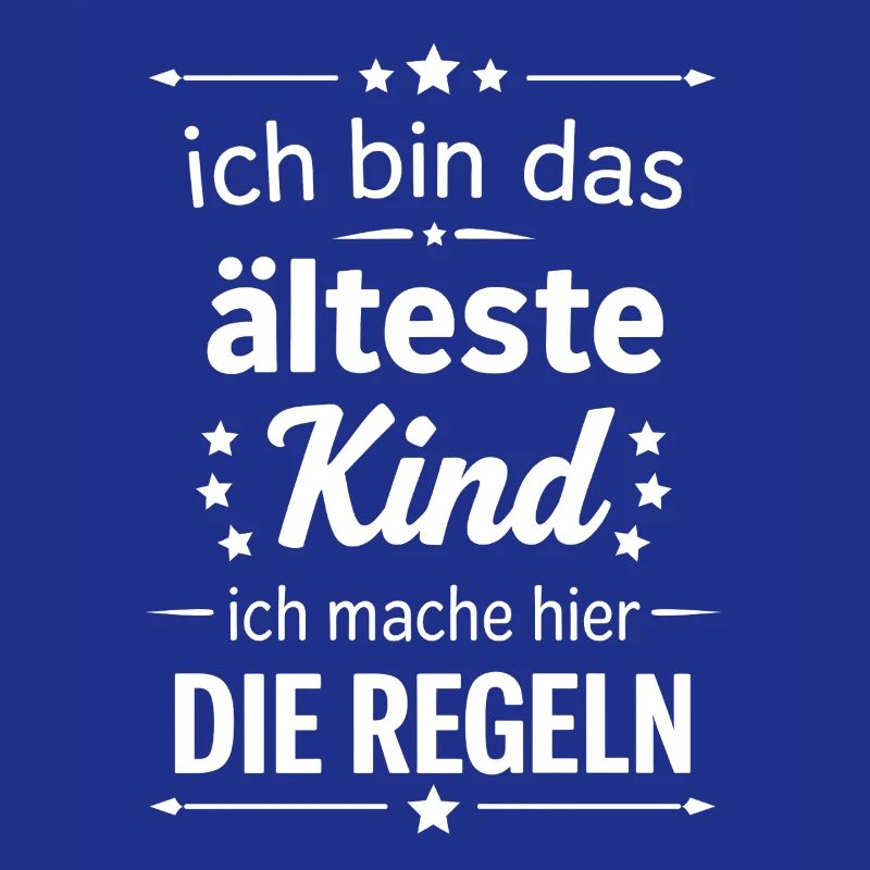 Ich bin das älteste Kind mache hier die Regeln