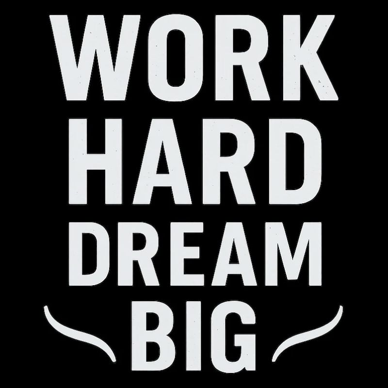 Work Hard – Dream Big: Hustle-Mentalität