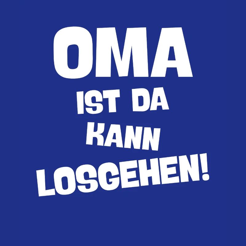 OMA IST DA KANN LOSGEHEN coole Großmutter spruch