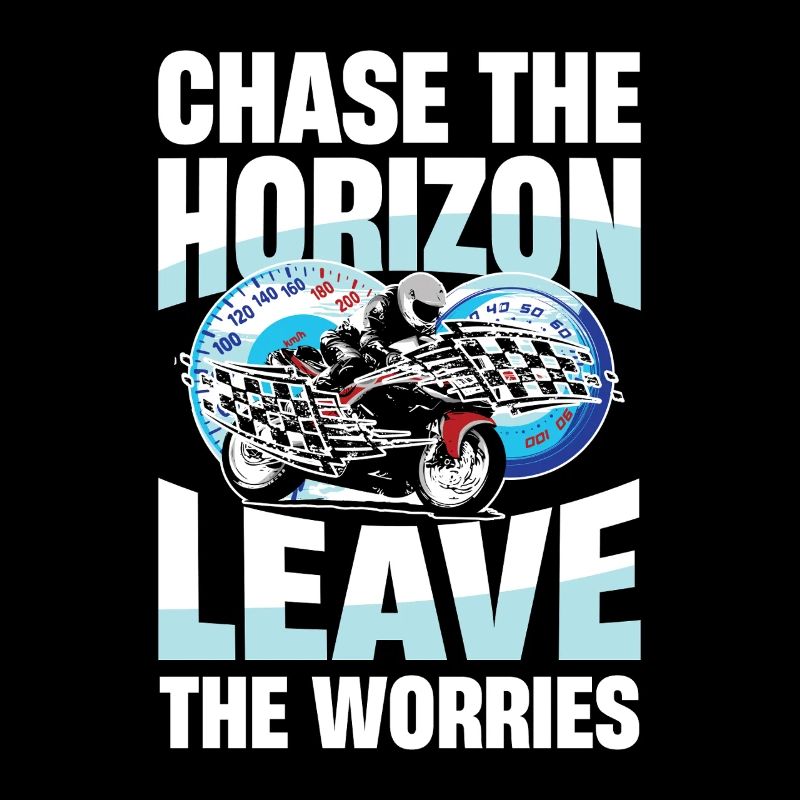 Chase The Horizon Leave The Worries Motorcycle