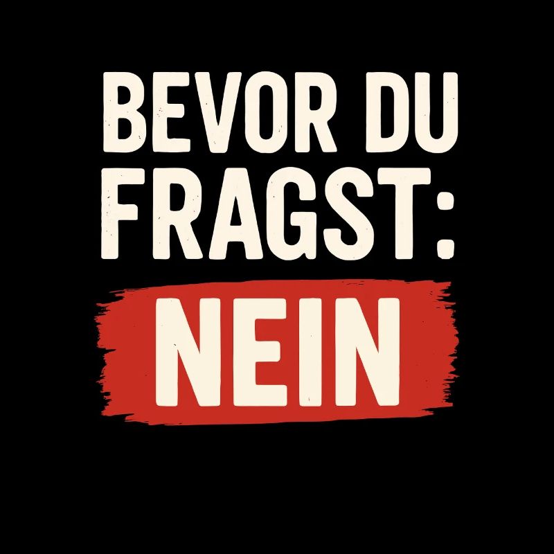 Before you ask: NO – Statement Shirt