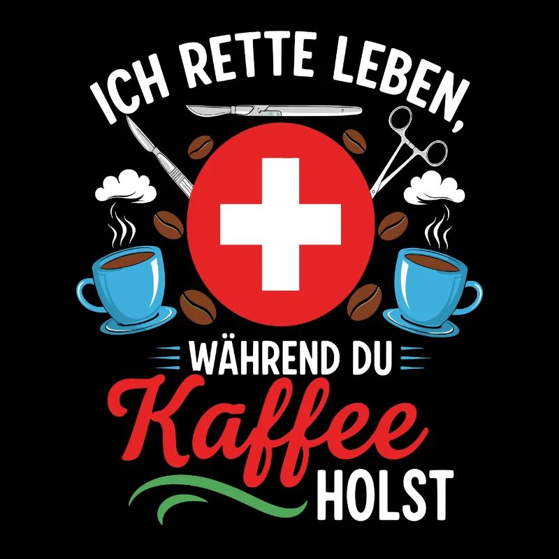 ICH RETTE LEBEN, WÄHREND DU KAFFEE HOLST