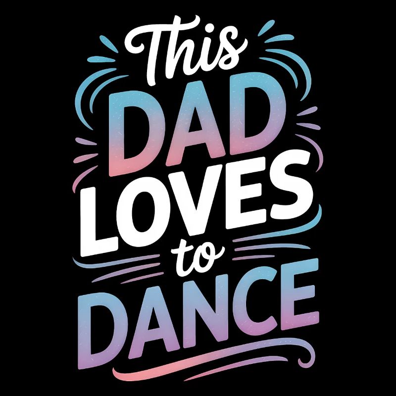 Danse Dire Papa Danse Drôle Dancing Cadeau